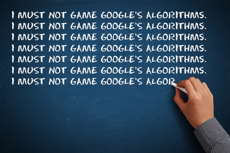 I must not game Google's algorithms